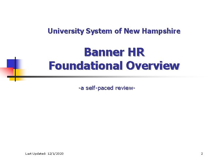 University System of New Hampshire Banner HR Foundational Overview -a self-paced review- Last Updated: