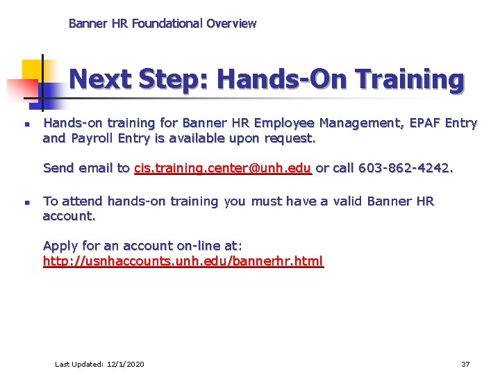 Banner HR Foundational Overview Next Step: Hands-On Training n Hands-on training for Banner HR