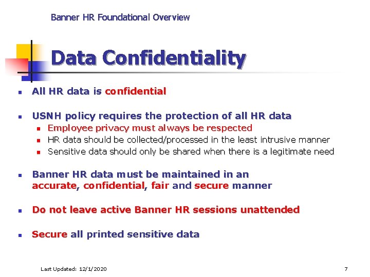 Banner HR Foundational Overview Data Confidentiality n All HR data is confidential n USNH