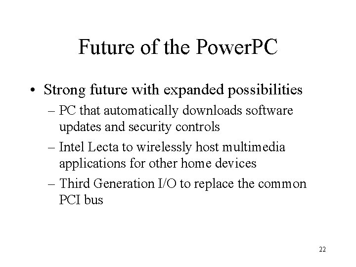 Future of the Power. PC • Strong future with expanded possibilities – PC that