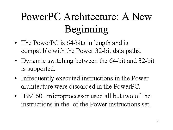 Power. PC Architecture: A New Beginning • The Power. PC is 64 -bits in