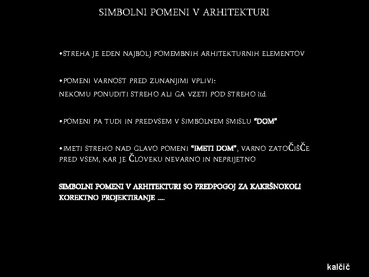 SIMBOLNI POMENI V ARHITEKTURI • STREHA JE EDEN NAJBOLJ POMEMBNIH ARHITEKTURNIH ELEMENTOV • POMENI