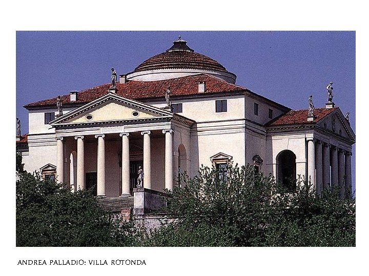 ANDREA PALLADIO: VILLA ROTONDA 