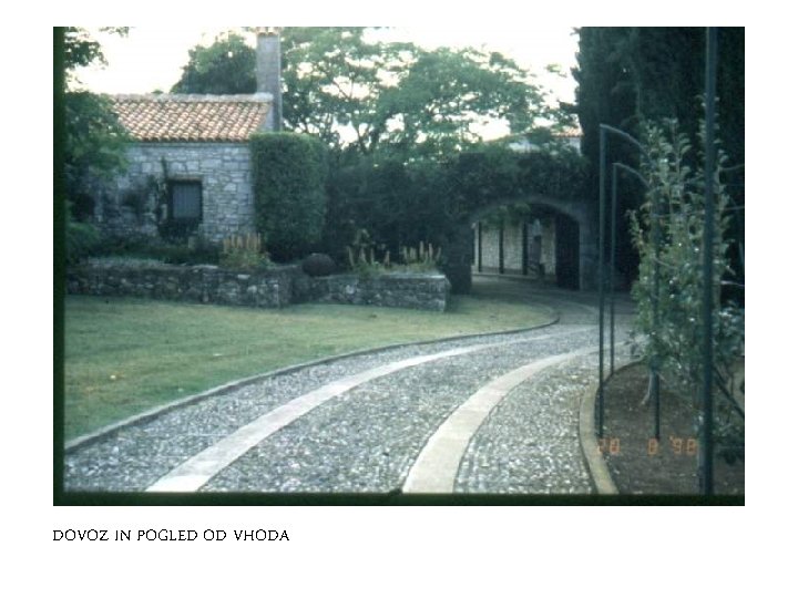 DOVOZ IN POGLED OD VHODA 