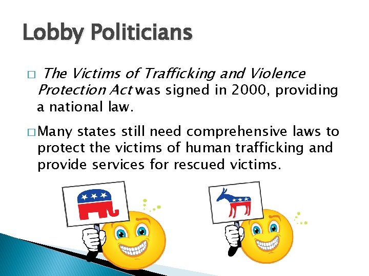 Lobby Politicians � The Victims of Trafficking and Violence Protection Act was signed in