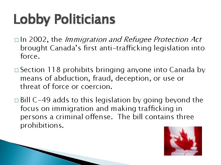 Lobby Politicians 2002, the Immigration and Refugee Protection Act brought Canada’s first anti-trafficking legislation