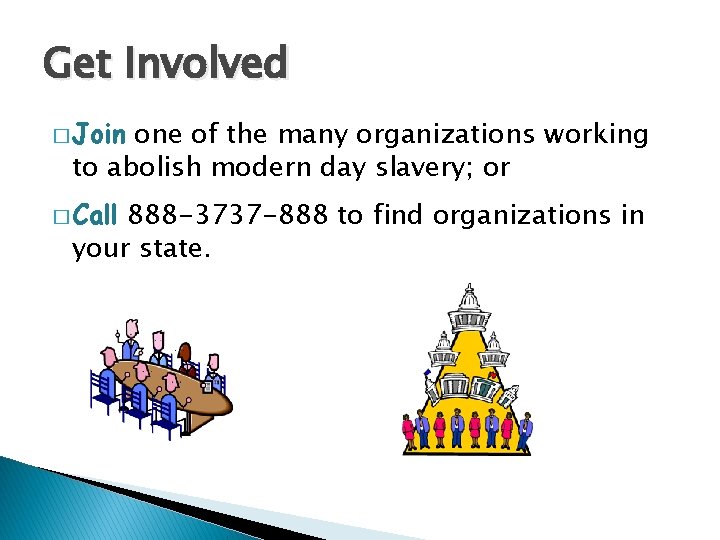 Get Involved � Join one of the many organizations working to abolish modern day