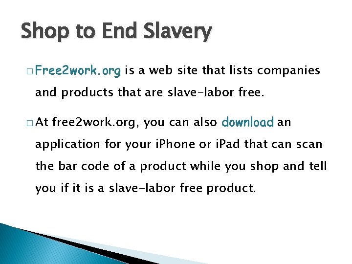 Shop to End Slavery � Free 2 work. org is a web site that