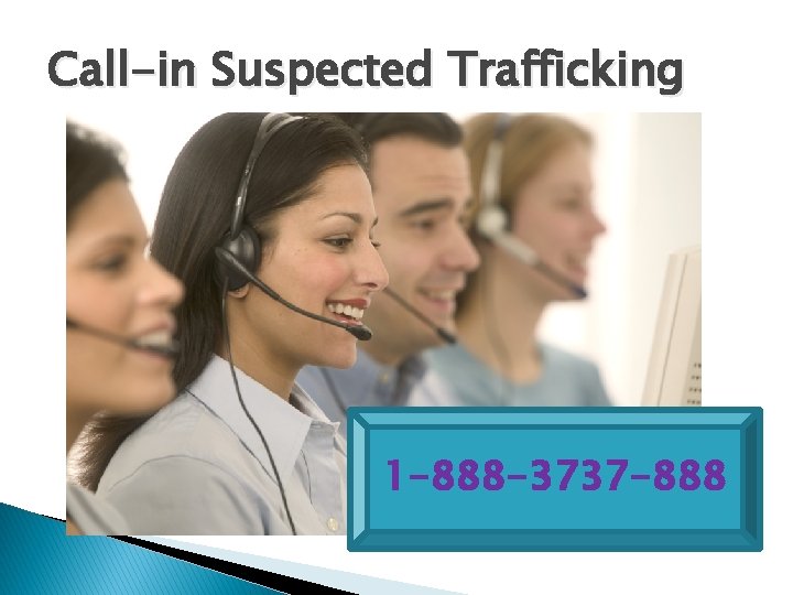 Call-in Suspected Trafficking 1 -888 -3737 -888 