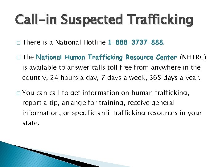 Call-in Suspected Trafficking � There is a National Hotline 1 -888 -3737 -888. �