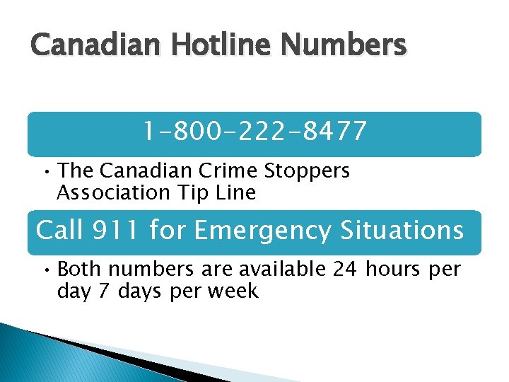 Canadian Hotline Numbers 1 -800 -222 -8477 • The Canadian Crime Stoppers Association Tip