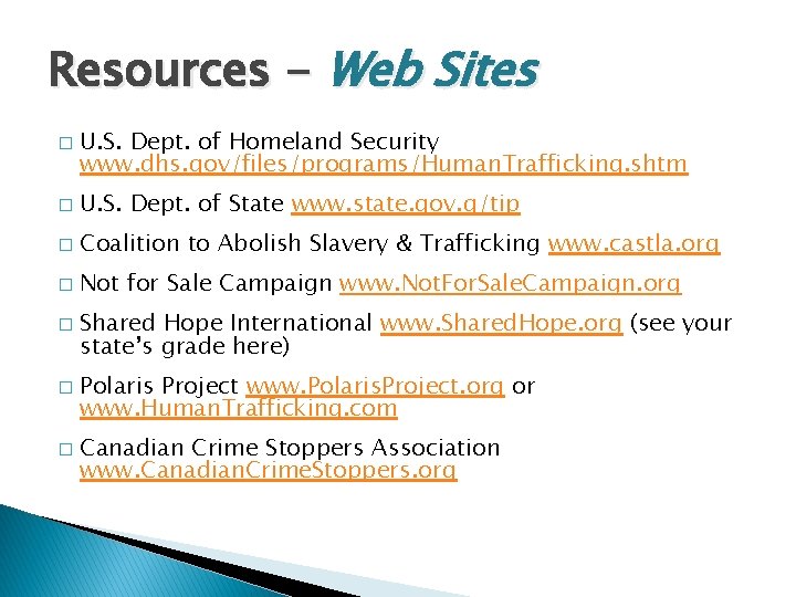 Resources - Web Sites � U. S. Dept. of Homeland Security www. dhs. gov/files/programs/Human.