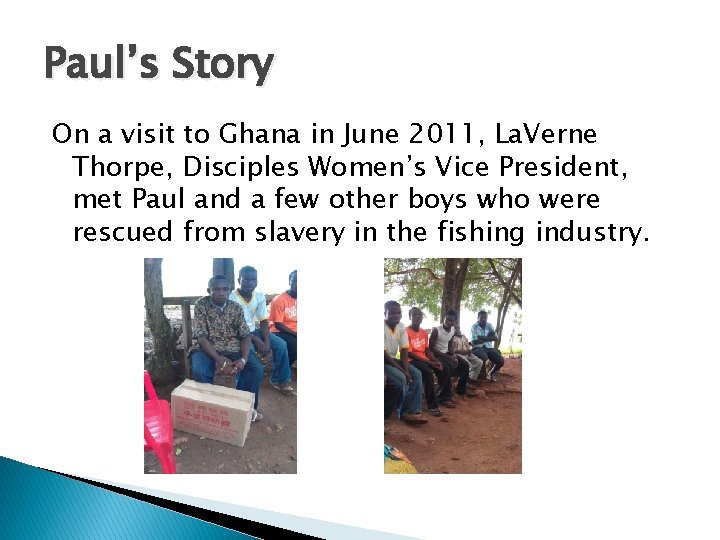 Paul’s Story On a visit to Ghana in June 2011, La. Verne Thorpe, Disciples