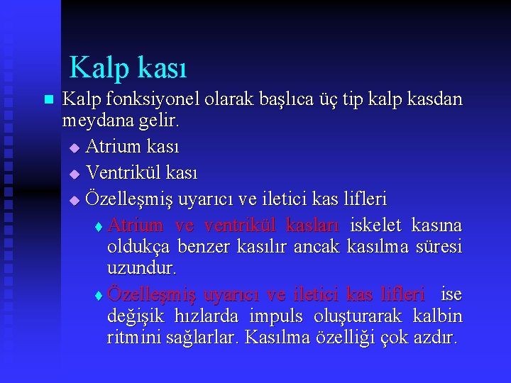 Kalp kası n Kalp fonksiyonel olarak başlıca üç tip kalp kasdan meydana gelir. u