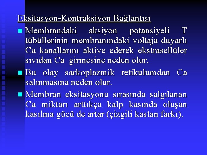 Eksitasyon-Kontraksiyon Bağlantısı n Membrandaki aksiyon potansiyeli T tübüllerinin membranındaki voltaja duyarlı Ca kanallarını aktive