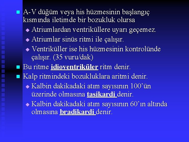 n n n A-V düğüm veya his hüzmesinin başlangıç kısmında iletimde bir bozukluk olursa