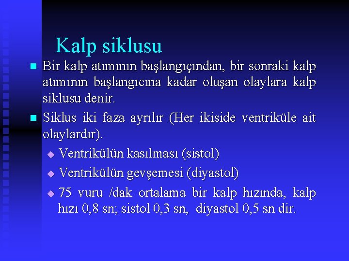 Kalp siklusu n n Bir kalp atımının başlangıçından, bir sonraki kalp atımının başlangıcına kadar