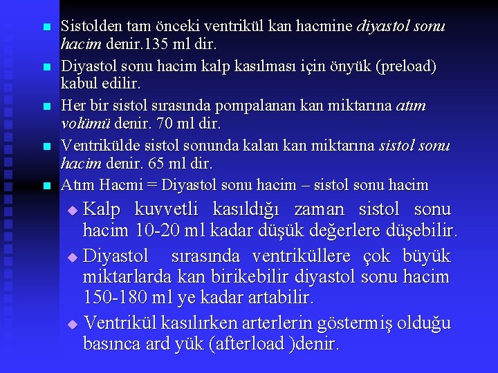 n n n Sistolden tam önceki ventrikül kan hacmine diyastol sonu hacim denir. 135