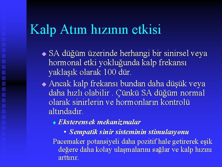 Kalp Atım hızının etkisi SA düğüm üzerinde herhangi bir sinirsel veya hormonal etki yokluğunda