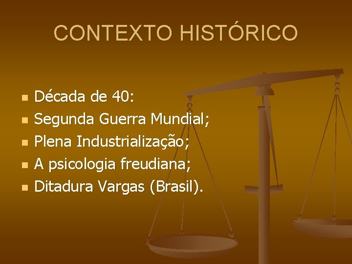 CONTEXTO HISTÓRICO n n n Década de 40: Segunda Guerra Mundial; Plena Industrialização; A