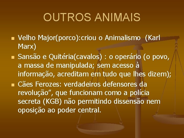 OUTROS ANIMAIS n n n Velho Major(porco): criou o Animalismo (Karl Marx) Sansão e