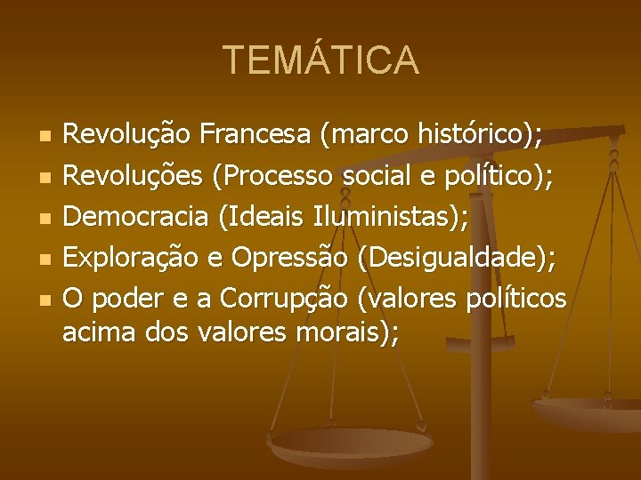 TEMÁTICA n n n Revolução Francesa (marco histórico); Revoluções (Processo social e político); Democracia