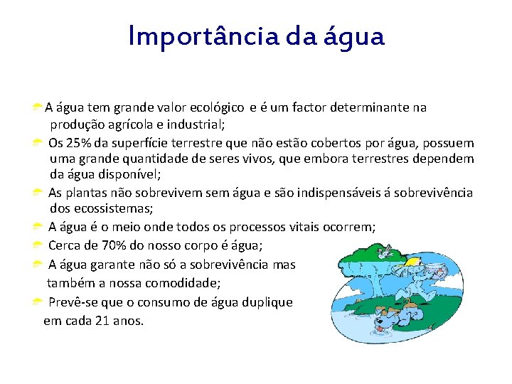 Importância da água A água tem grande valor ecológico e é um factor determinante