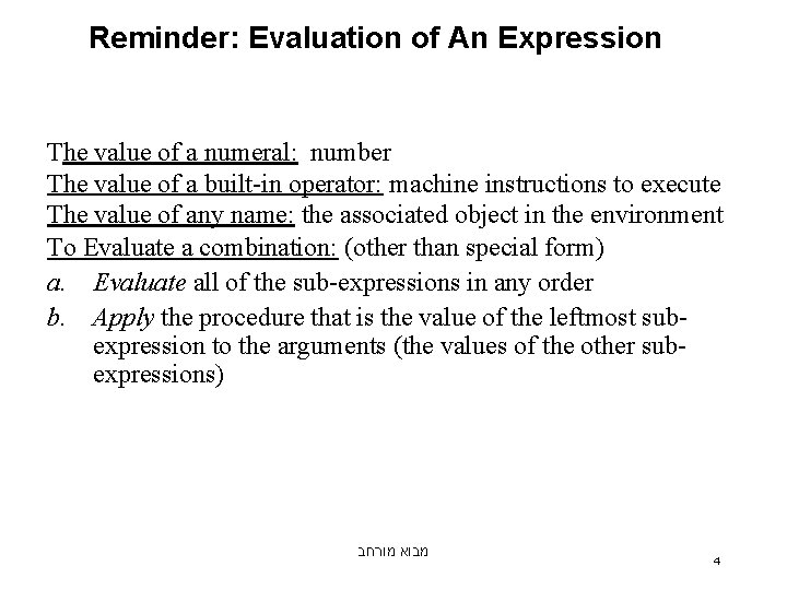 Reminder: Evaluation of An Expression The value of a numeral: number The value of