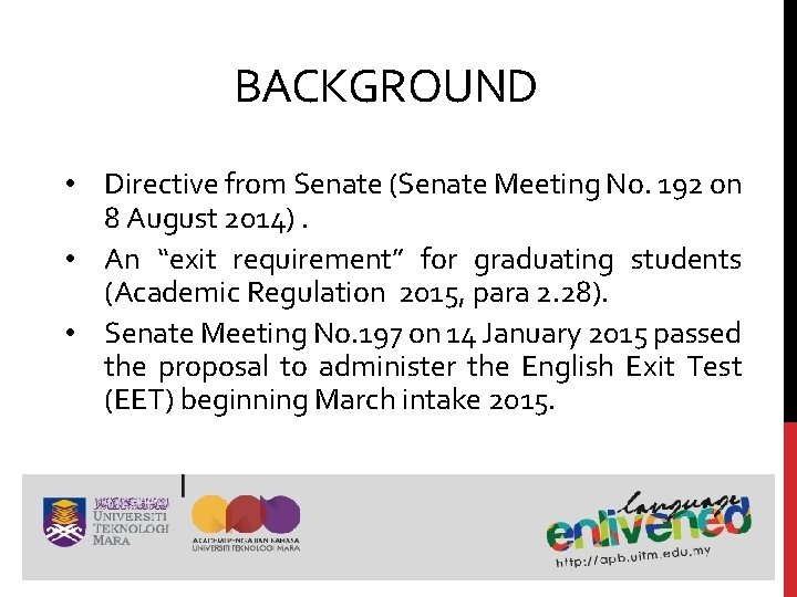 BACKGROUND • Directive from Senate (Senate Meeting No. 192 on 8 August 2014). •