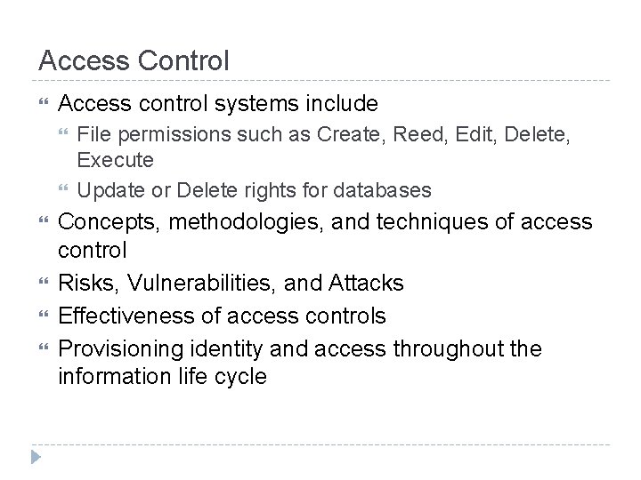 Access Control Access control systems include File permissions such as Create, Reed, Edit, Delete, Access Control Access control systems include File permissions such as Create, Reed, Edit, Delete,