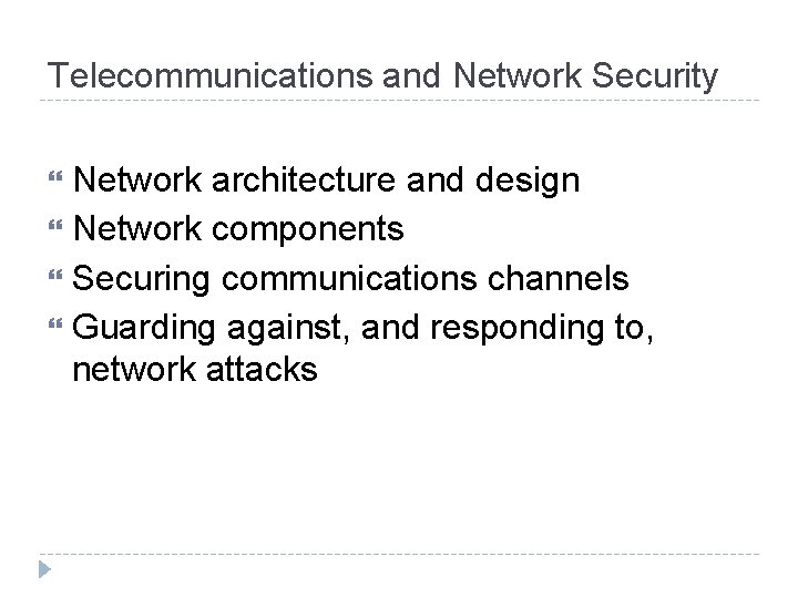 Telecommunications and Network Security Network architecture and design Network components Securing communications channels Guarding Telecommunications and Network Security Network architecture and design Network components Securing communications channels Guarding