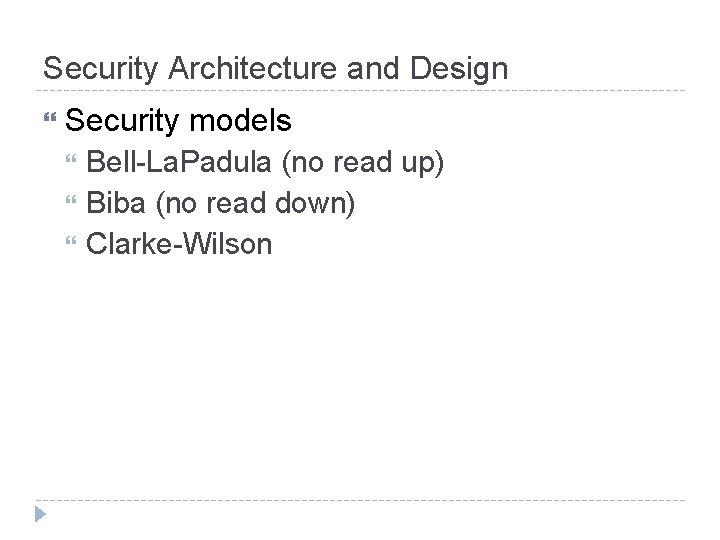 Security Architecture and Design Security models Bell-La. Padula (no read up) Biba (no read Security Architecture and Design Security models Bell-La. Padula (no read up) Biba (no read