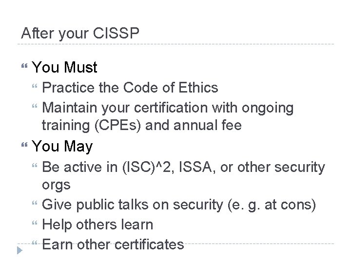 After your CISSP You Must Practice the Code of Ethics Maintain your certification with After your CISSP You Must Practice the Code of Ethics Maintain your certification with