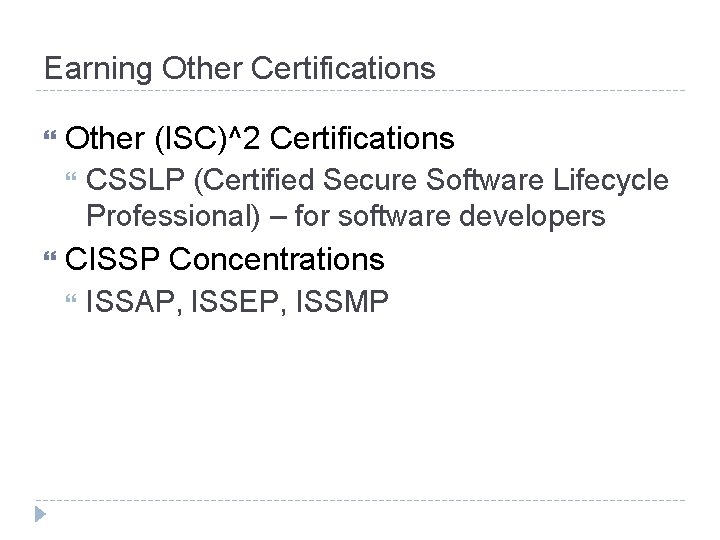 Earning Other Certifications Other (ISC)^2 Certifications CSSLP (Certified Secure Software Lifecycle Professional) – for Earning Other Certifications Other (ISC)^2 Certifications CSSLP (Certified Secure Software Lifecycle Professional) – for