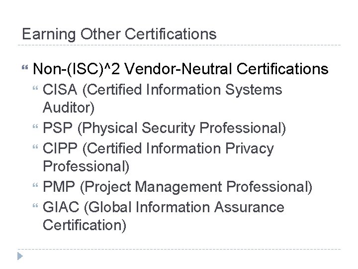 Earning Other Certifications Non-(ISC)^2 Vendor-Neutral Certifications CISA (Certified Information Systems Auditor) PSP (Physical Security Earning Other Certifications Non-(ISC)^2 Vendor-Neutral Certifications CISA (Certified Information Systems Auditor) PSP (Physical Security