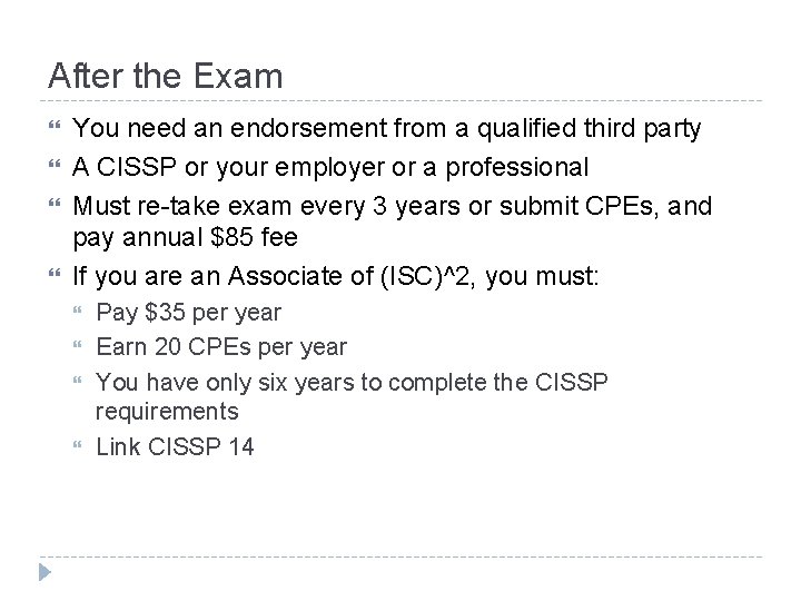 After the Exam You need an endorsement from a qualified third party A CISSP After the Exam You need an endorsement from a qualified third party A CISSP