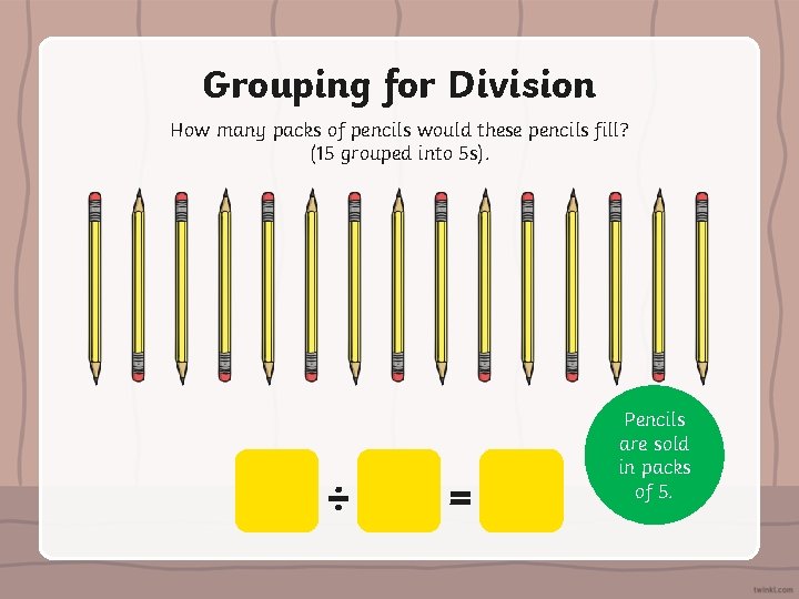 Grouping for Division How many packs of pencils would these pencils fill? (15 grouped