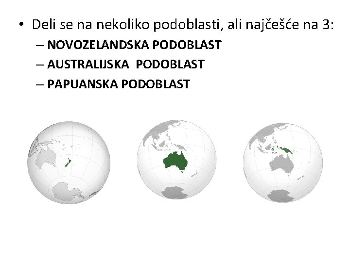  • Deli se na nekoliko podoblasti, ali najčešće na 3: – NOVOZELANDSKA PODOBLAST