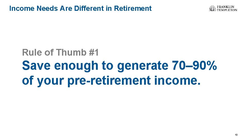 Income Needs Are Different in Retirement Costs That May Go Up Costs That Go