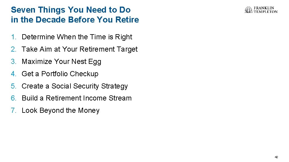 Seven Things You Need to Do in the Decade Before You Retire 1. Determine