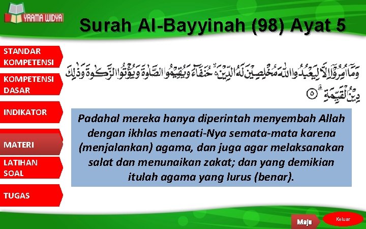 Surah Al-Bayyinah (98) Ayat 5 STANDAR KOMPETENSI DASAR INDIKATOR MATERI LATIHAN SOAL Padahal mereka