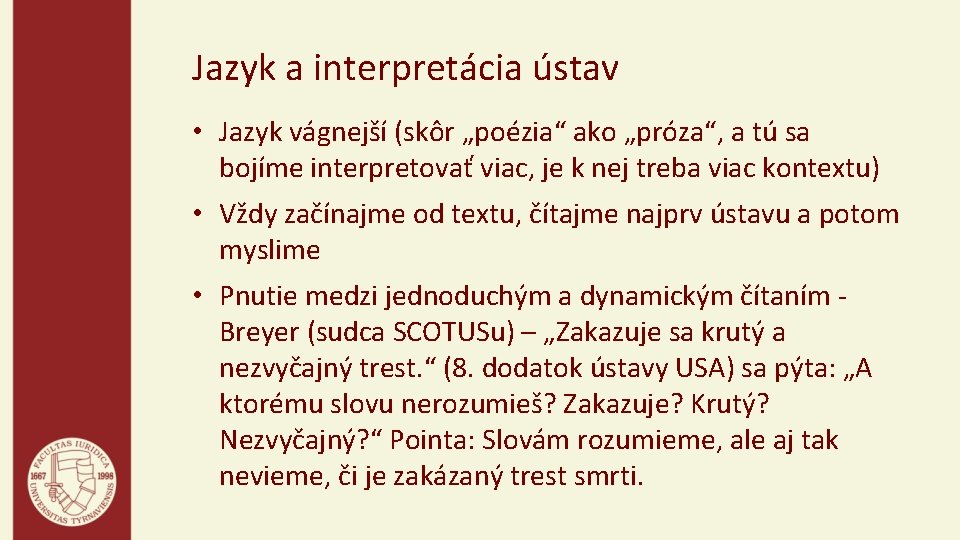 Jazyk a interpretácia ústav • Jazyk vágnejší (skôr „poézia“ ako „próza“, a tú sa