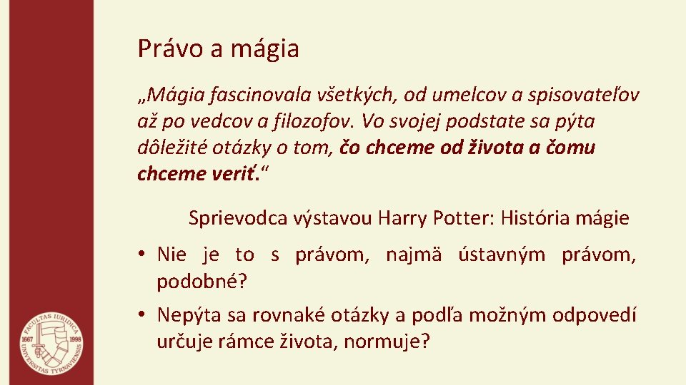 Právo a mágia „Mágia fascinovala všetkých, od umelcov a spisovateľov až po vedcov a