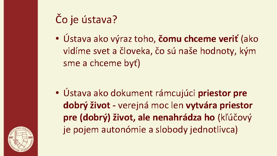 Čo je ústava? • Ústava ako výraz toho, čomu chceme veriť (ako vidíme svet