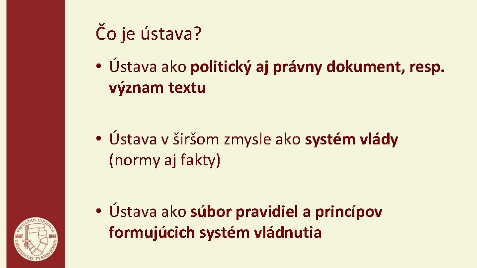 Čo je ústava? • Ústava ako politický aj právny dokument, resp. význam textu •