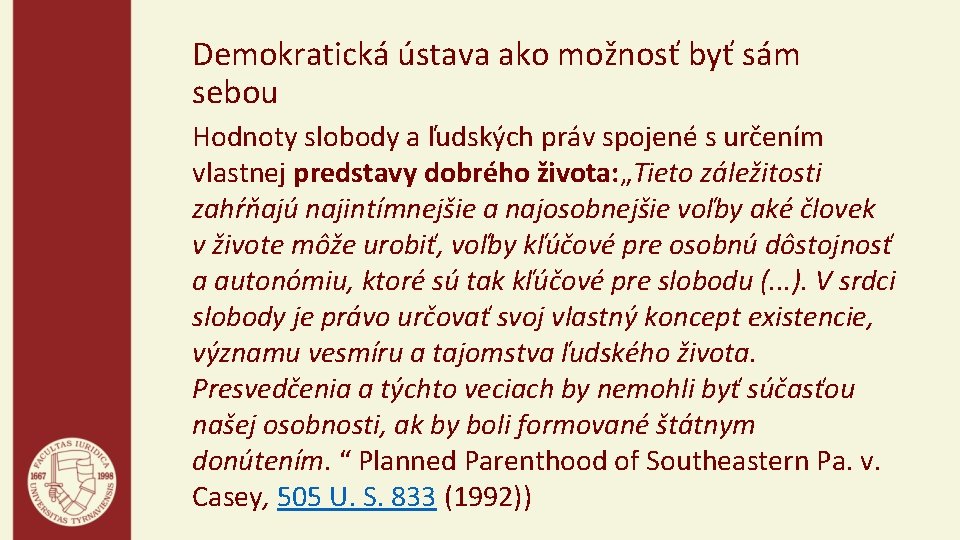 Demokratická ústava ako možnosť byť sám sebou Hodnoty slobody a ľudských práv spojené s