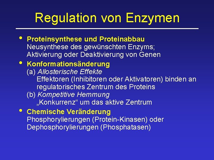 Regulation von Enzymen • • • Proteinsynthese und Proteinabbau Neusynthese des gewünschten Enzyms; Aktivierung
