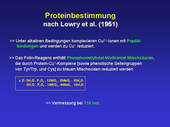 Proteinbestimmung nach Lowry et al. (1951) >> Unter alkalinen Bedingungen komplexieren Cu 2+-Ionen mit