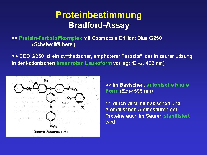 Proteinbestimmung Bradford-Assay >> Protein-Farbstoffkomplex mit Coomassie Brilliant Blue G 250 (Schafwollfärberei) >> CBB G