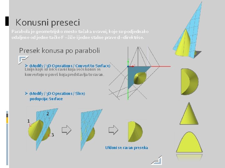 Konusni preseci Parabola je geometrijsko mesto tačaka u ravni, koje su podjednako udaljene od